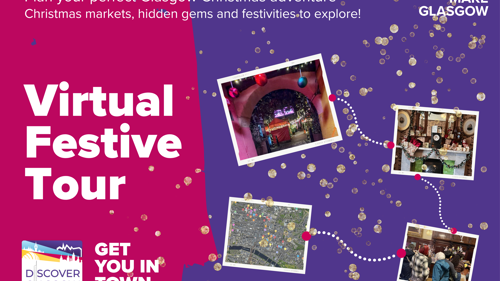 Poster that reads "Virtual festive tour", "Plan your perfect Glasgow Christmas adventure" and "Christmas market, hidden gems and festivities to explore!" The poster is half pink and half purple with a photo of a festive market, decorated fireplace and a lit up street. The logos read People Make Glasgow, Get you in town and Discover Glasgow Ltd.