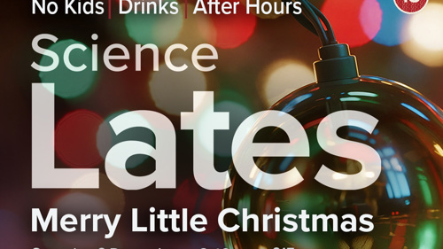 Illustration reads: Science Lates - Merry Little Christmas